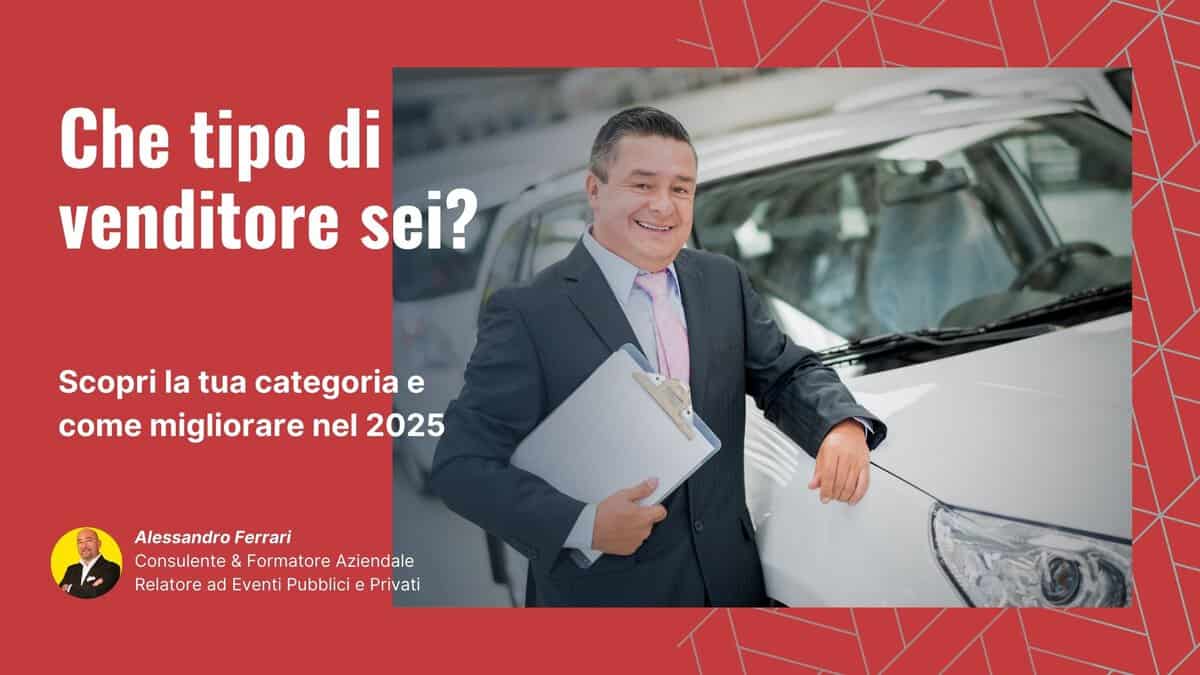 Tipologie di venditori quale sei e come migliorare nel 2025