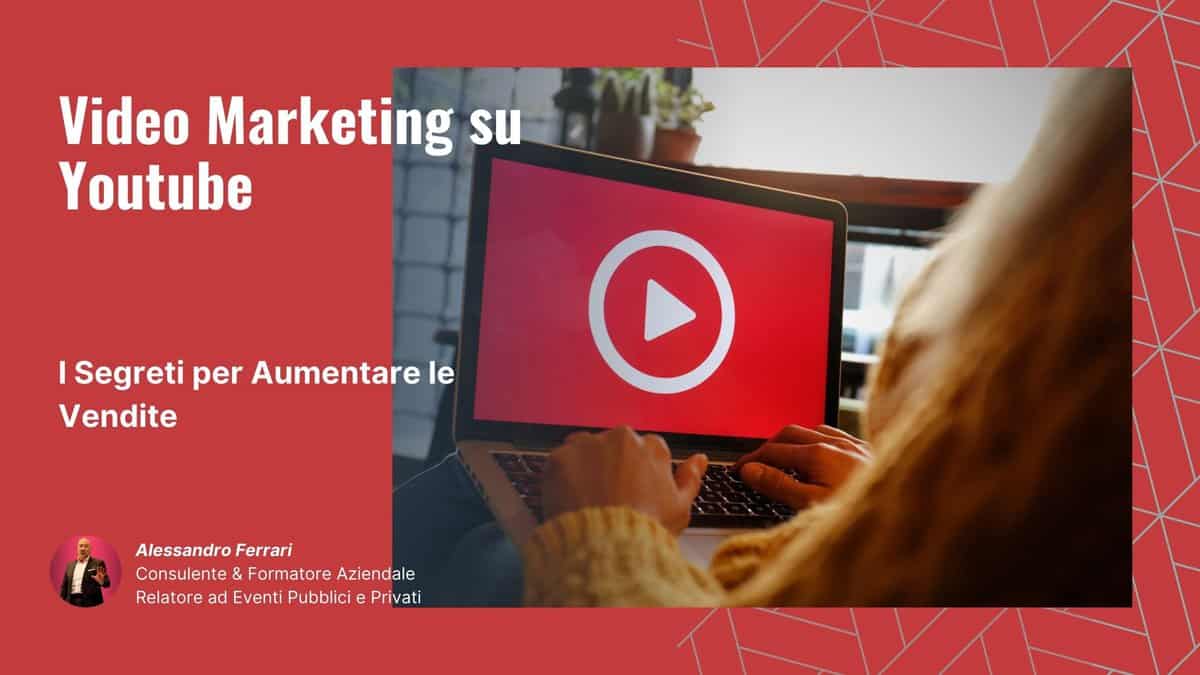 Video YouTube I Segreti per Aumentare le Vendite con il Video Marketing